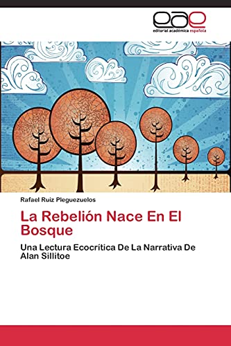 La Rebelión Nace En El Bosque: Una Lectura Ecocrítica De La Narrativa De Alan Sillitoe
