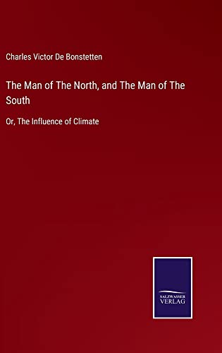 The Man of The North, and The Man of The South: Or, The Influence of Climate