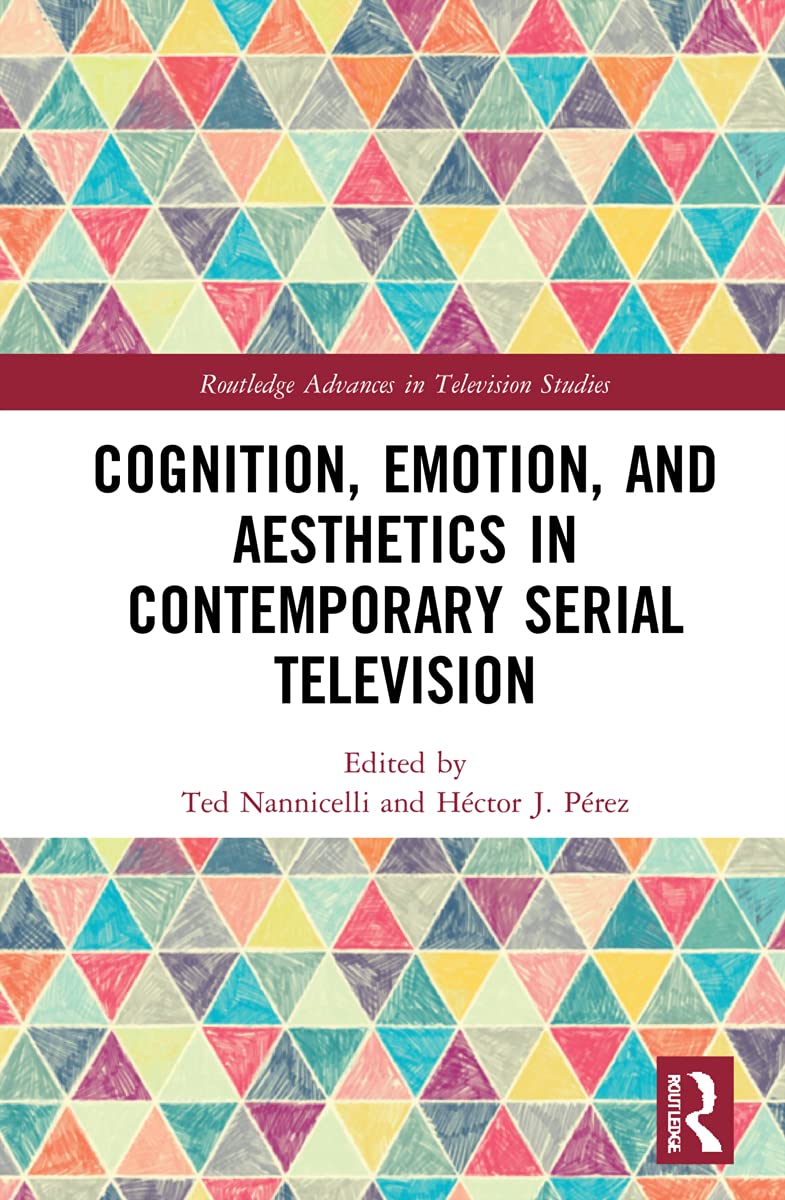 Cognition, Emotion, and Aesthetics in Contemporary Serial Television (Routledge Advances in Television Studies)