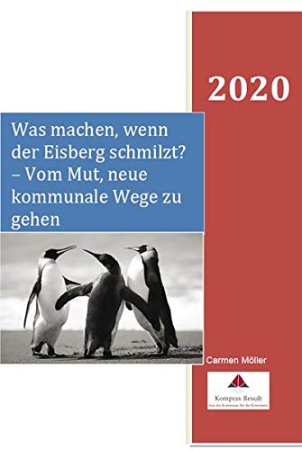 Was machen, wenn der Eisberg schmilzt?: Vom Mut, neue kommunale Wege zu gehen