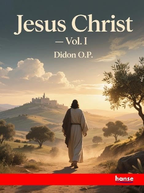 Jesus Christ: Our Saviors Person, Mission and Spirit - Vol. I