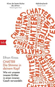 Chatter - Die Stimme in deinem Kopf: Wie wir unseren inneren Kritiker in einen inneren Coach verwandeln