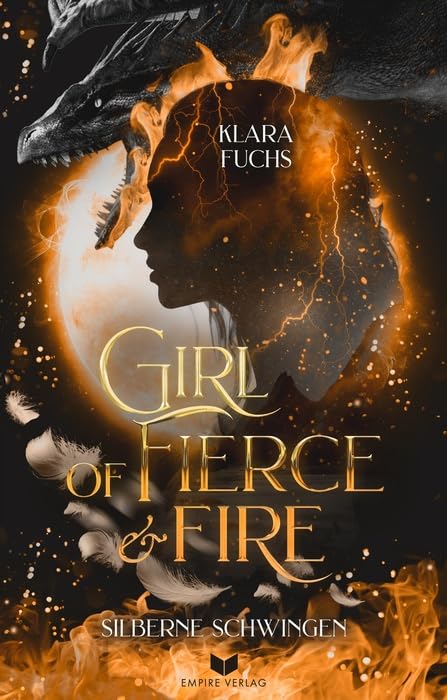 Girl Of Fierce & Fire: Silberne Schwingen (Die Flammen-Chroniken)
