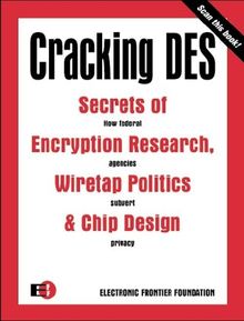 Cracking DES: Secrets of Encryption Research, Wiretap Politics and Chip Design