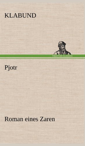 Pjotr: Roman eines Zaren