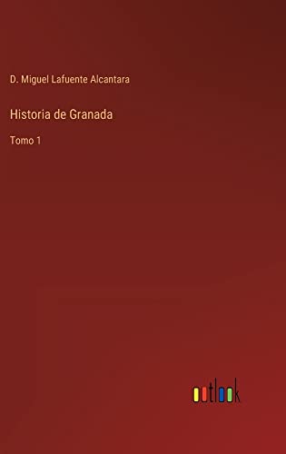 Historia de Granada: Tomo 1