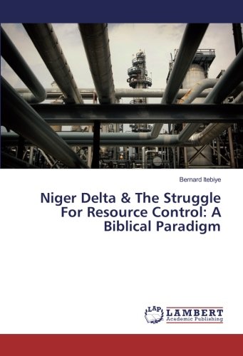 Niger Delta & The Struggle For Resource Control: A Biblical Paradigm