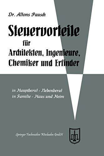 Steuervorteile für Architekten, Ingenieure, Chemiker und Erfinder: ABC der Steuervorteile in Hauptberuf und Nebenberuf, in Familie, Haus und Heim mit ... Steuertabellen (Steuervorteile für jedermann)
