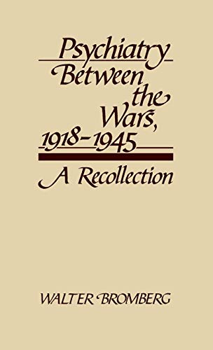 Psychiatry Between the Wars, 1918-1945: A Recollection (Contributions in Medical History, Band 10)