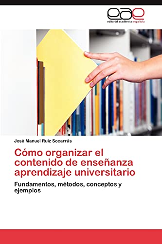 Cómo organizar el contenido de enseñanza aprendizaje universitario: Fundamentos, métodos, conceptos y ejemplos