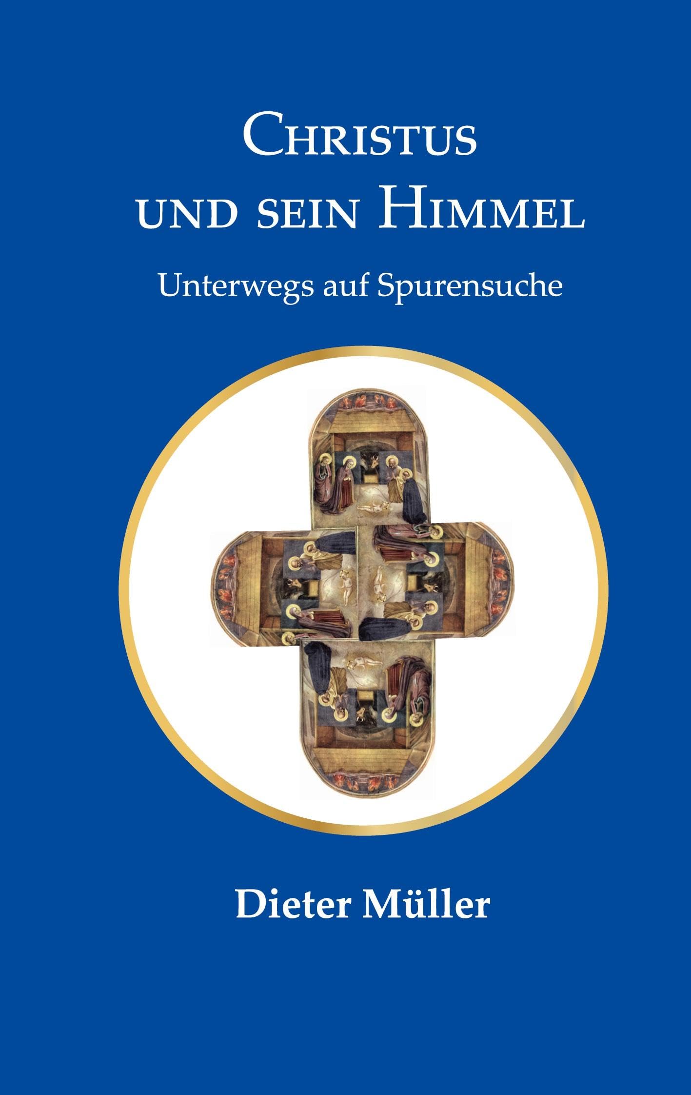 Christus und sein Himmel: Unterwegs auf Spurensuche