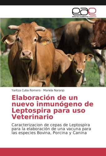 Elaboración de un nuevo inmunógeno de Leptospira para uso Veterinario: Caracterizacion de cepas de Leptospira para la elaboración de una vacuna para las especies Bovina, Porcina y Canina