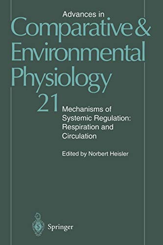 Mechanisms of Systemic Regulation: Respiration and Circulation (Advances in Comparative and Environmental Physiology, 21, Band 21)