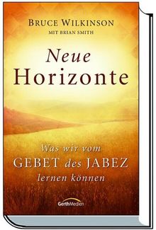 Neue Horizonte: Was wir vom Gebet des Jabez lernen können