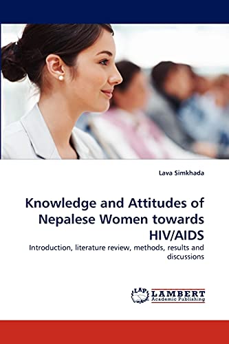 Knowledge and Attitudes of Nepalese Women towards HIV/AIDS: Introduction, literature review, methods, results and discussions