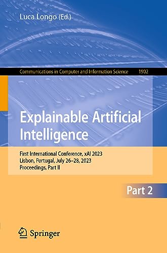 Explainable Artificial Intelligence: First World Conference, xAI 2023, Lisbon, Portugal, July 26–28, 2023, Proceedings, Part II (Communications in Computer and Information Science, 1902, Band 1902)