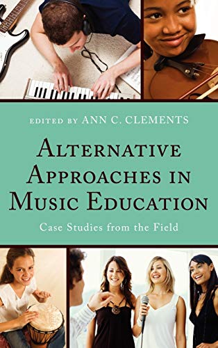 Alternative Approaches in Music Education: Case Studies from the Field