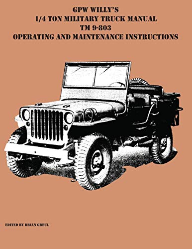 Brian Greul Gpw Willy's 1/4 Ton Military Truck Manual Tm 9-803 Operating And Maintenance Instructions