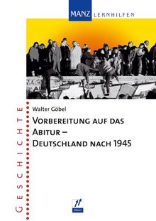 Vorbereitung auf das Abitur. Geschichte - Deutschland nach 1945