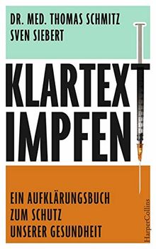 Klartext: Impfen! - Ein Aufklärungsbuch zum Schutz unserer Gesundheit