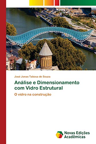Análise e Dimensionamento com Vidro Estrutural: O vidro na construção