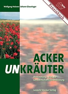 Ackerunkräuter: Bestimmung, Biologie, Landwirtschaftliche Bedeutung