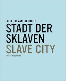 Atelier van Lieshout: Slave City