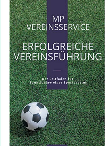 Erfolgreiche Vereinsführung: Der Leitfaden für Vereinsfunktionäre