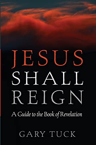 Jesus Shall Reign: A Guide to the Book of Revelation
