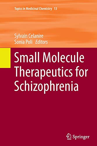 Small Molecule Therapeutics for Schizophrenia (Topics in Medicinal Chemistry, Band 13)
