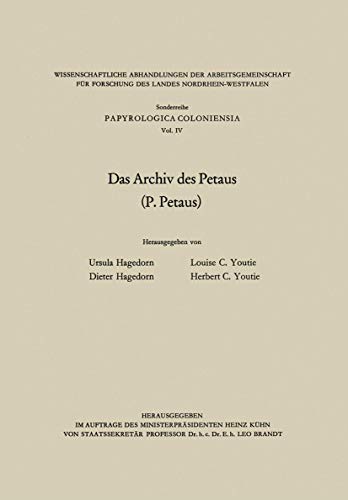 Das Archiv des Petaus: (P. Petaus) (Wissenschaftliche Abhandlungen der Arbeitsgemeinschaft für Forschung des Landes Nordrhein-Westfalen)