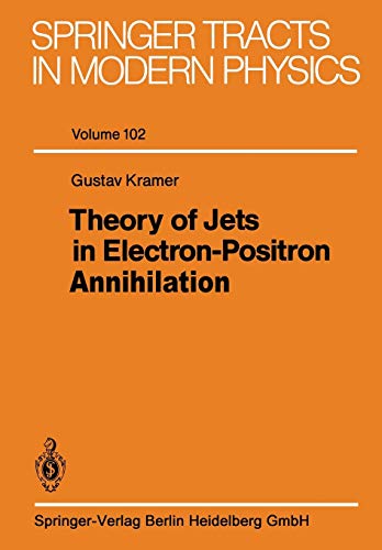 Theory of Jets in Electron-Positron Annihilation (Springer Tracts in Modern Physics, 102, Band 102)
