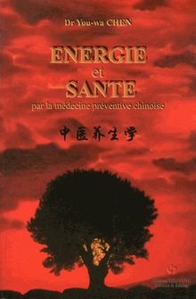 Energie et santé par la médecine préventive chinoise