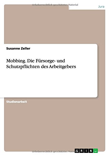 Mobbing. Die Fürsorge- und Schutzpflichten des Arbeitgebers