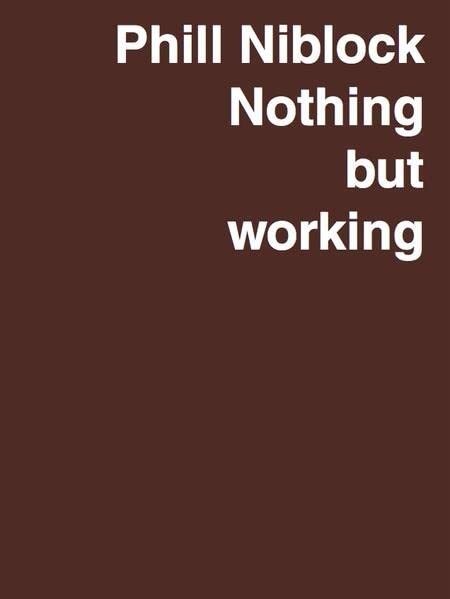 Phill Niblock Nothing but working A Retrospective
