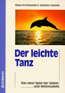 Der leichte Tanz - Das neue Spiel der Selbst- und Weltmodelle