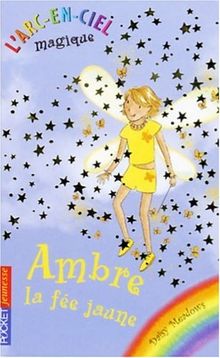L'arc-en-ciel magique. Vol. 3. Ambre, la fée jaune