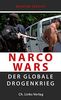 Narco Wars: Der globale Drogenkrieg