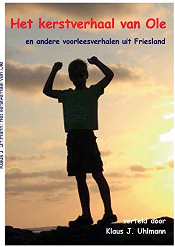 Het kerstverhaal van Ole: en andere voorleesverhalen uit Friesland