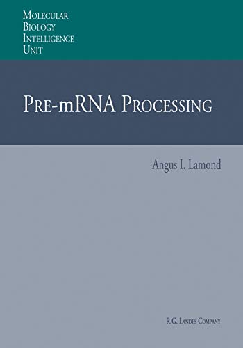 Pre-mRna Processing (Molecular Biology Intelligence Unit)