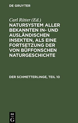Natursystem aller bekannten in- und ausländischen Insekten, als eine Fortsetzung der von Büffonschen Naturgeschichte, Der Schmetterlinge, Teil 10