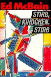 Stirb, Kindchen, stirb. Ein Roman aus dem 87. Polizeirevier.