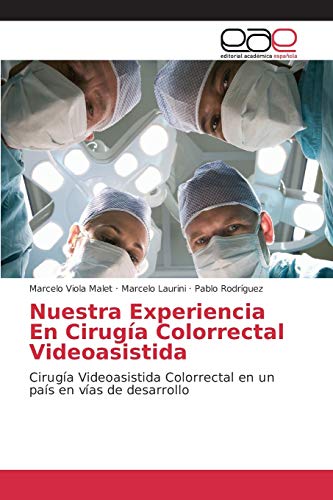 Nuestra Experiencia En Cirugía Colorrectal Videoasistida: Cirugía Videoasistida Colorrectal en un país en vías de desarrollo