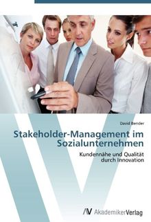 Stakeholder-Management im Sozialunternehmen: Kundennähe und Qualität  durch Innovation