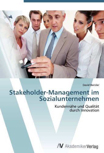 Stakeholder-Management im Sozialunternehmen: Kundennähe und Qualität durch Innovation