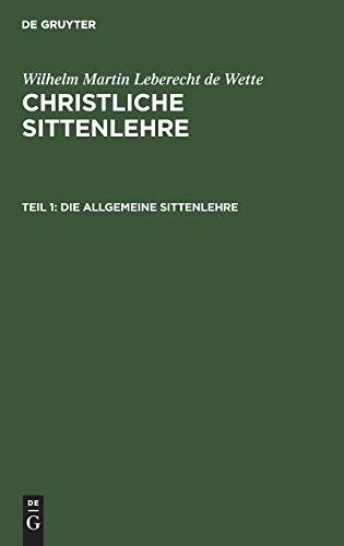 Die allgemeine Sittenlehre (Wilhelm Martin Leberecht de Wette: Christliche Sittenlehre)