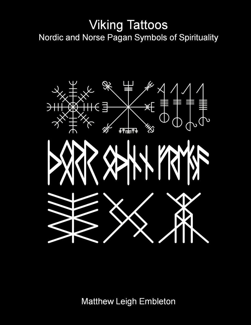 Embleton, Matthew Leigh Viking Tattoos, Nordic And Norse Pagan Symbols Of Spirituality