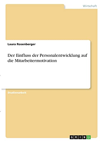 Der Einfluss der Personalentwicklung auf die Mitarbeitermotivation
