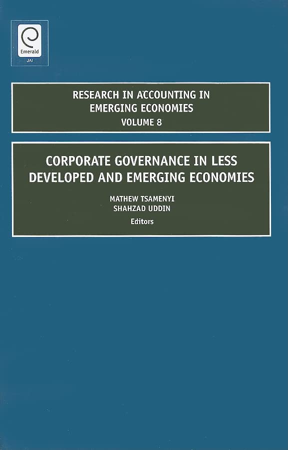 Corporate Governance in Less Developed and Emerging Economies (RESEARCH IN ACCOUNTING IN EMERGING ECONOMIES, 8, Band 8)