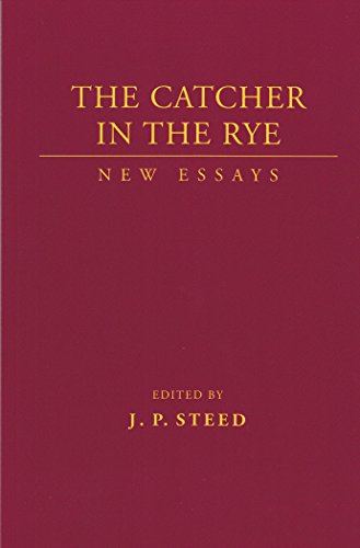 Steed, J. P. The Catcher In The Rye, New Essays